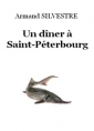 Armand Silvestre: Un dîner à Saint-Pétersbourg