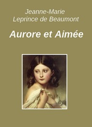 Jeanne-Marie Leprince de Beaumont - Aurore et Aimée