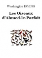 Washington Irving: Les Oiseaux d'Ahmed-le-Parfait