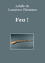 Achille de  Lauzières-Thémines - Feu !