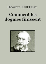 Illustration: Comment les dogmes finissent - Théodore Jouffroy