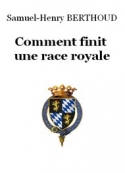 Samuel-henry Berthoud: Comment finit une race royale