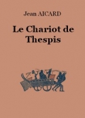 Jean Aicard: Le Chariot de Thespis