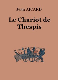 Jean Aicard - Le Chariot de Thespis
