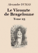 Alexandre Dumas: Le vicomte de Bragelonne (Tome 23-26)