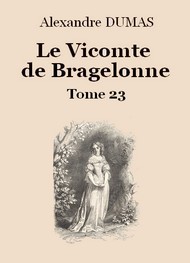 Alexandre Dumas - Le vicomte de Bragelonne (Tome 23-26)