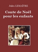 Jules Lemaître: Conte de Noël pour les enfants