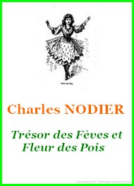 Charles Nodier - Trésor des Fèves et Fleur des Pois