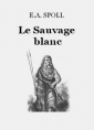 Edouard-Auguste Spoll: Le Sauvage blanc