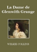 Wilkie Collins: La Dame de Glenwith Grange