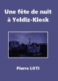 Livre audio: Pierre Loti - Une fête de nuit à Yeldiz-Kiosk