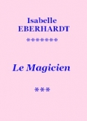 Isabelle Eberhardt: Le Magicien