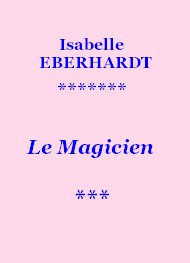 Isabelle Eberhardt - Le Magicien