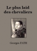 Georges Fath: Le plus laid des chevaliers