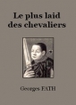 Georges Fath: Le plus laid des chevaliers