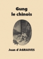 Jean d' Agraives: Gung le chinois