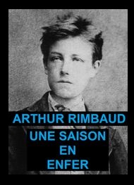 Arthur Rimbaud - Une saison en enfer