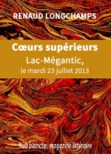 Renaud Longchamps: Cœurs supérieurs. Lac-Mégantic, le mardi 23 juillet 2013