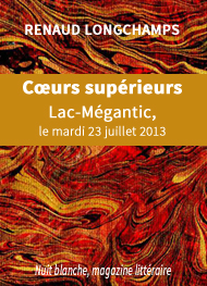 Illustration: Cœurs supérieurs. Lac-Mégantic, le mardi 23 juillet 2013 - Renaud Longchamps
