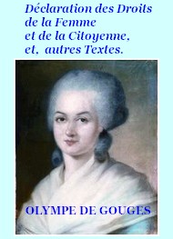 Olympe  De gouges  - Droits de la Femme, à la Reine, Déclaration Droits, Contrat social, 