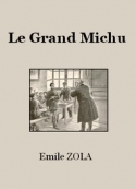 Emile Zola: Le Grand Michu
