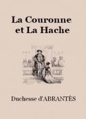 Laure Junot Abrantès: La Couronne et La Hache
