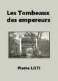 Pierre Loti: Les Tombeaux des empereurs