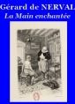 Gérard de Nerval: La Main enchantée et Préface Marthold