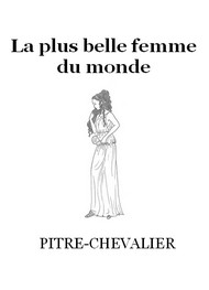 Pitre-Chevalier - La plus belle femme du monde