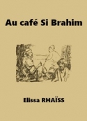 Elissa Rhaïs: Au café Si Brahim