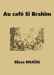 Elissa Rhaïs - Au café Si Brahim