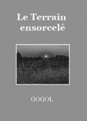 Nicolaï Gogol: Le Terrain ensorcelé