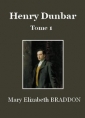 Mary Elizabeth Braddon: Henry Dunbar (Tome 1)