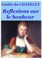 Emilie du Chatelet : Réflexions sur le bonheur