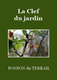 Pierre Alexis Ponson du Terrail - La Clef du jardin