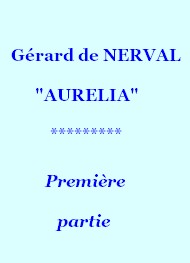 Gérard de Nerval - Aurelia, 01, première partie 