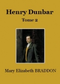 Mary Elizabeth Braddon: Henry Dunbar (Tome 2)