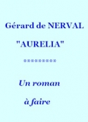 gerard-de-nerval-aurelia--03--un-roman-a-faire