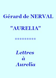 Gérard de Nerval - Aurelia, 04, Lettres à Aurelia, Version Sardou