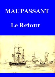 Guy de Maupassant - Le Retour