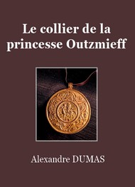 Alexandre Dumas - Le Collier de la princesse Outzmieff
