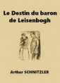 Arthur Schnitzlr: Le Destin du baron de Leisenbogh