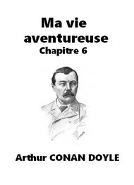 Arthur Conan Doyle - Ma vie aventureuse-Chapitre 6