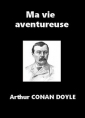 Livre audio: Arthur Conan Doyle - Ma vie aventureuse 