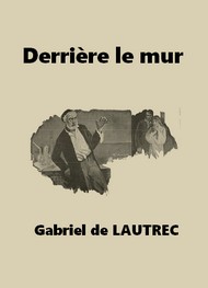 Illustration: Derrière le mur - Gabriel de Lautrec