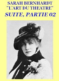 Sarah Bernhardt - L’Art du théâtre, 02 Qualités morales nécessaires au comédien 