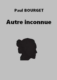 Illustration: Autre inconnue - Paul Bourget