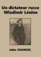 Jules Chancel: Un dictateur russe : Wladimir Lénine