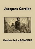 charles-de--la-ronciere-jacques-cartier