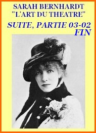 Sarah Bernhardt - L’Art du Théâtre , 03 02, suite et fin 